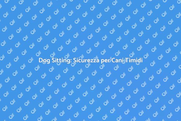 Comfort e Sicurezza per Cani Diffidenti