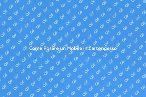 Posa Mobile in Cartongesso: Guida Pratica