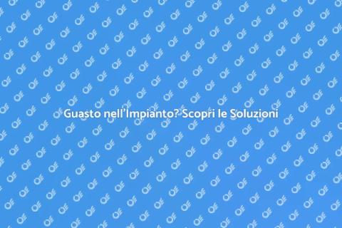 Guasto Impianto Domestico? Ecco Come Agire