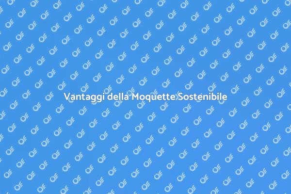 Moquette Sostenibile: Scelta Intelligente