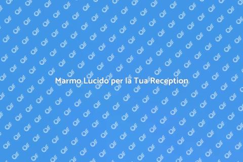 Lucidare Marmo Area Reception