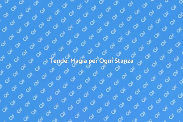 Tende: Bellezza e Funzionalità