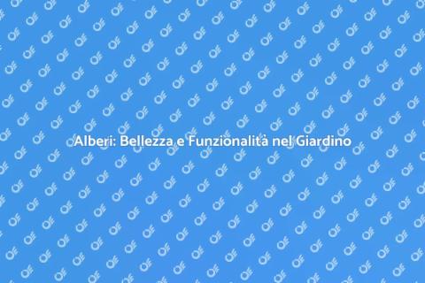 La Magia degli Alberi e il Giardinaggio