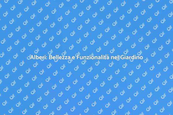 Gli Alberi: Arte e Natura nel Giardino