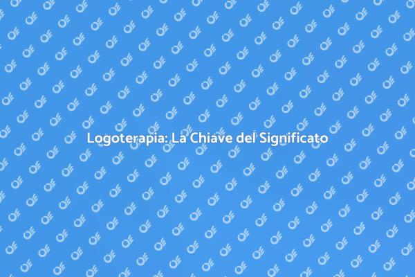 Logoterapia: Un Viaggio di Scoperta