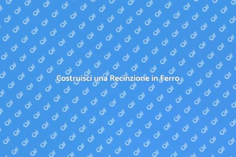 Recinzione in Ferro Fai da Te