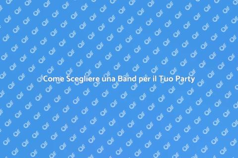 Ingaggiare un Gruppo Musicale per Party