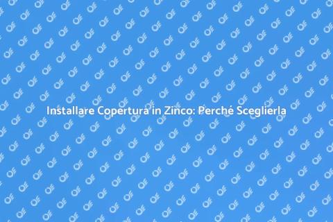 Copertura in Zinco: Vantaggi e Benefici