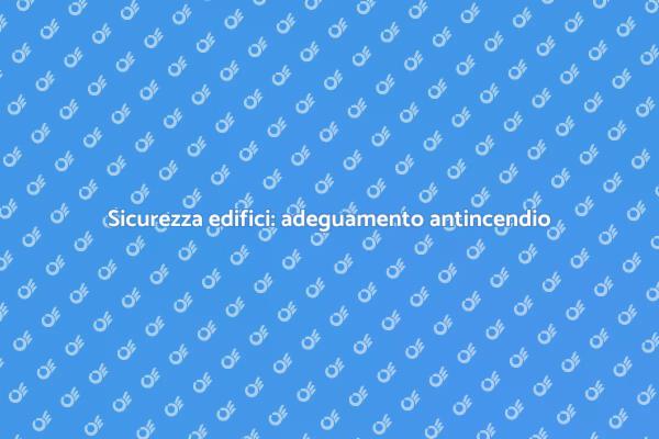 Sicurezza antincendio negli edifici