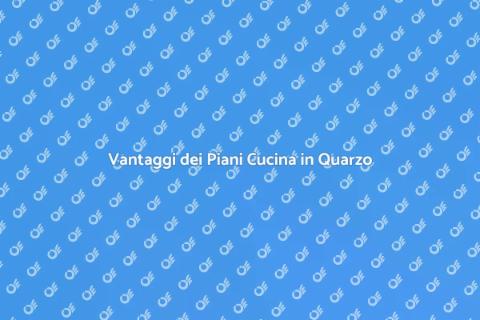 Piani Cucina in Quarzo: Vantaggi e Costi