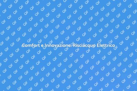 Risciacquo Elettrico: Innovazione e Comfort