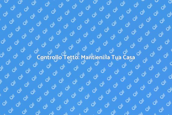 Ispeziona il Tuo Tetto per Sicurezza