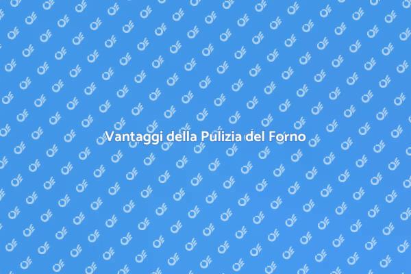 Perché Pulire il Forno è Fondamentale