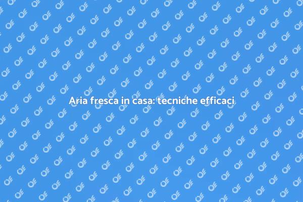 Mantenere la freschezza in casa