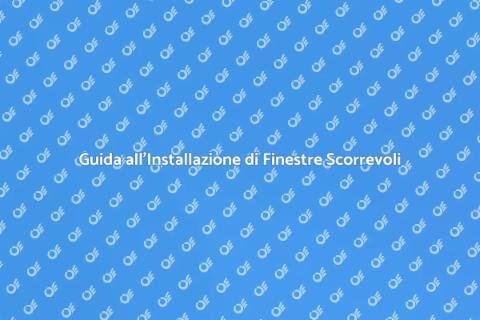 Finestre Scorrevoli: Installazione Facile