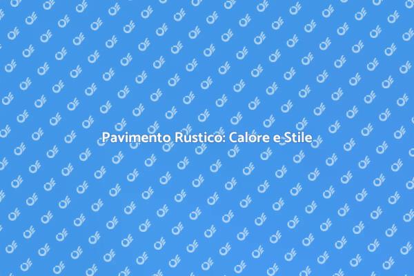 Il Tuo Spazio con Pavimento Rustico