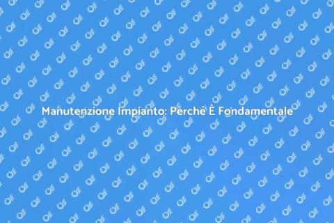 Assistenza per Manutenzione Impianto