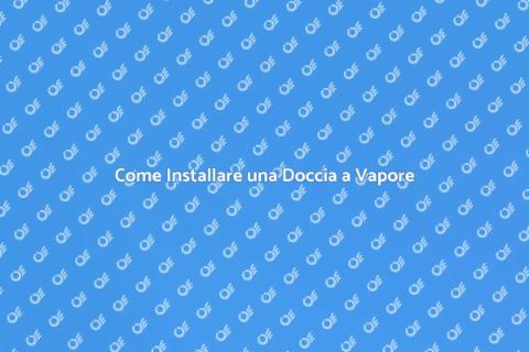 Montare una Doccia a Vapore