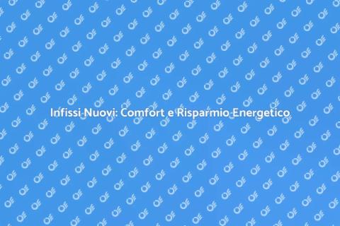 Cambiare gli Infissi per Casa Efficiente