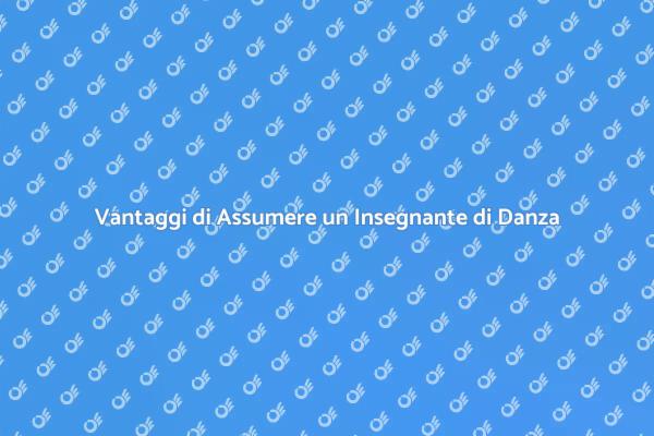 Perché Assumere un Insegnante di Danza?