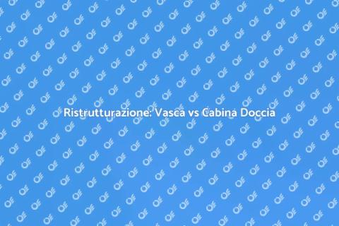 Sostituire Vasca con Cabina Doccia