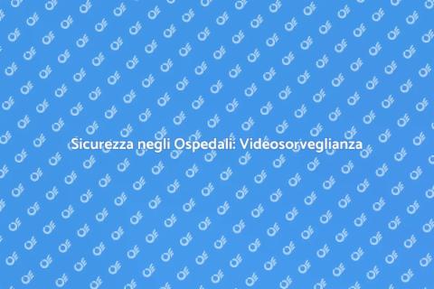 Videosorveglianza negli Ospedali