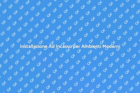 Installazione Ad Incasso: Design e Funzionalità