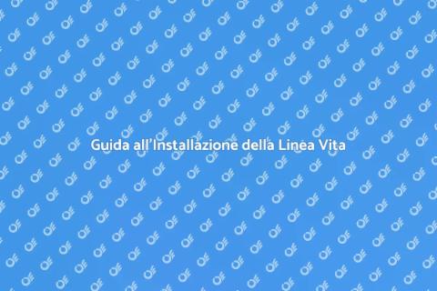 Installare una Linea Vita Sicura