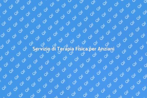 Terapia Fisica per Anziani: Importanza