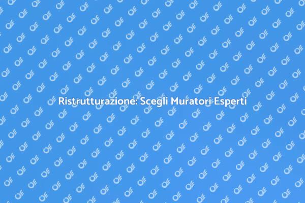 Ristrutturazione: Perché Scegliere Muratori