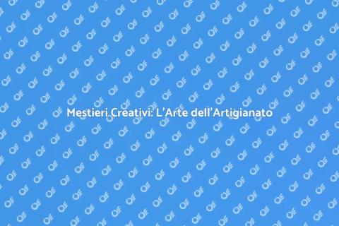 Artigianato Artistico: Tradizione e Innovazione