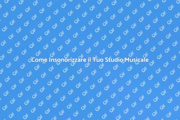 Insonorizzazione: Crea il Tuo Studio Ideale
