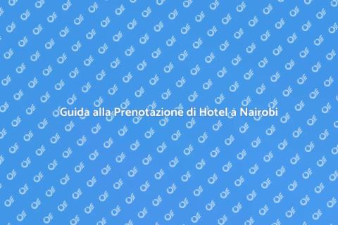Prenotare un Hotel a Nairobi