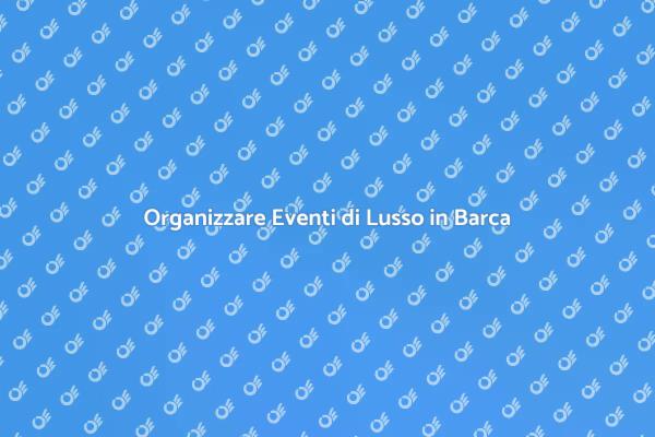 Guida agli Eventi di Lusso in Barca