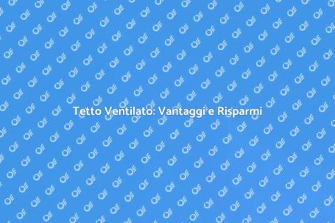 Tetto Ventilato: Prevenzione e Costi