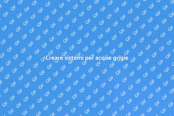 Scavi: Fondamentali per acque grigie