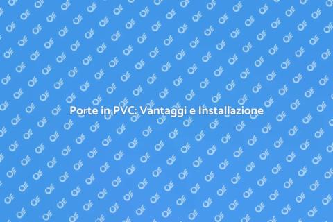 Installare Porta in PVC: Guida Pratica