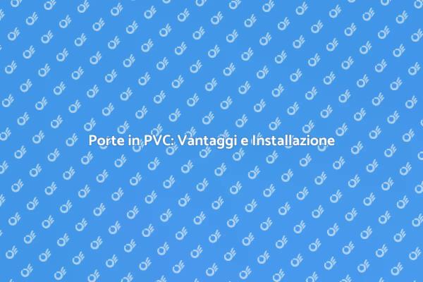 Trasforma il Tuo Spazio con Porte in PVC