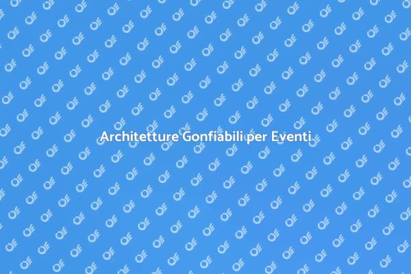 Innovazione con Architetture Gonfiabili