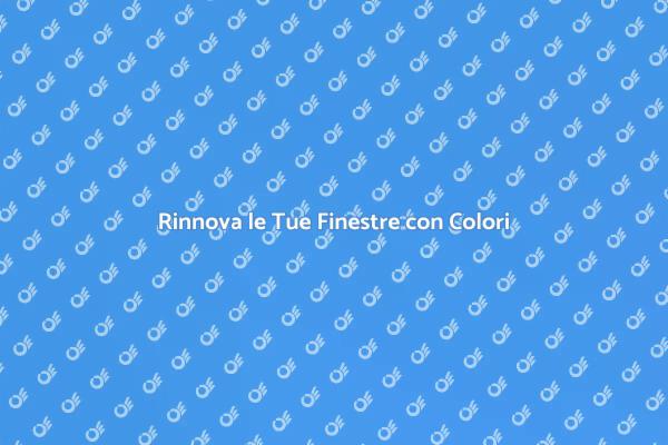 Colorazione Finestre: Valorizza la Casa
