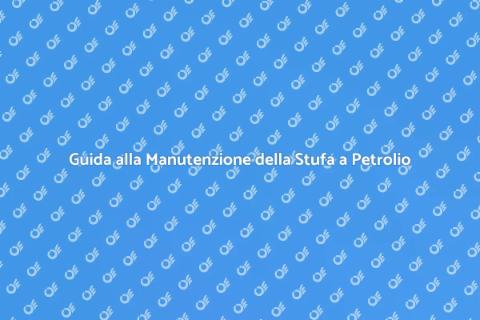 Mantenere in Funzione Stufa a Petrolio