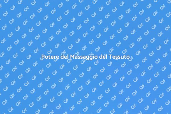 Massaggio del Tessuto: Un Rimedio Efficace