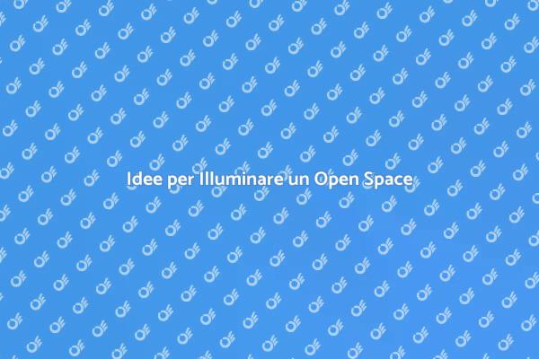 Come Illuminare un Open Space Perfetto