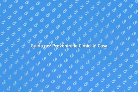 Prevenire le Infestazioni da Cimici