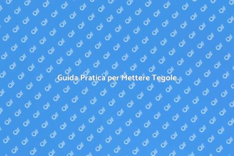 Mettere le Tegole sul Tetto: Guida