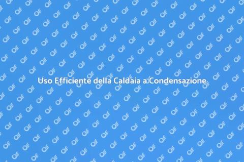 Caldaia a Condensazione: Guida Pratica