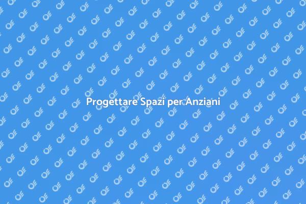 Creare Ambienti Sicuri per Anziani