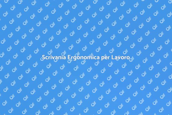 La Scrivania Ideale per Ogni Lavoratore