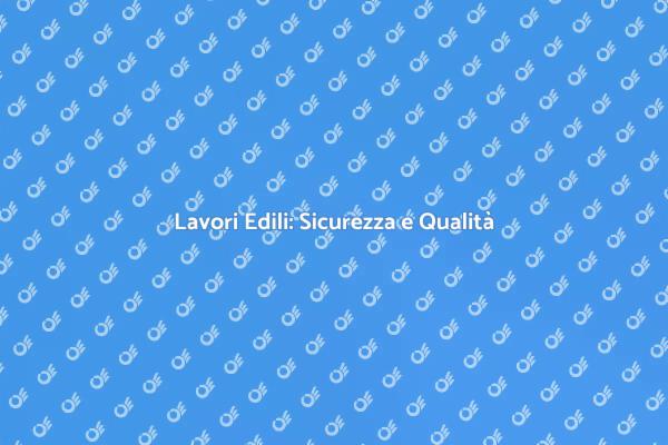 Lavori Edili: Investi nella Tua Casa