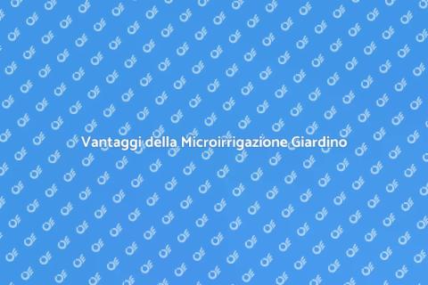 Microirrigazione Automatica per Giardini